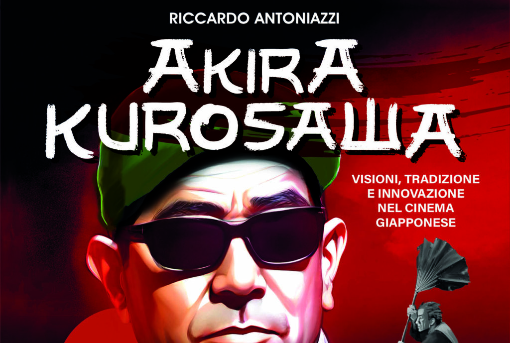 Akira Kurosawa: il nuovo saggio di Riccardo Antoniazzi per NPE