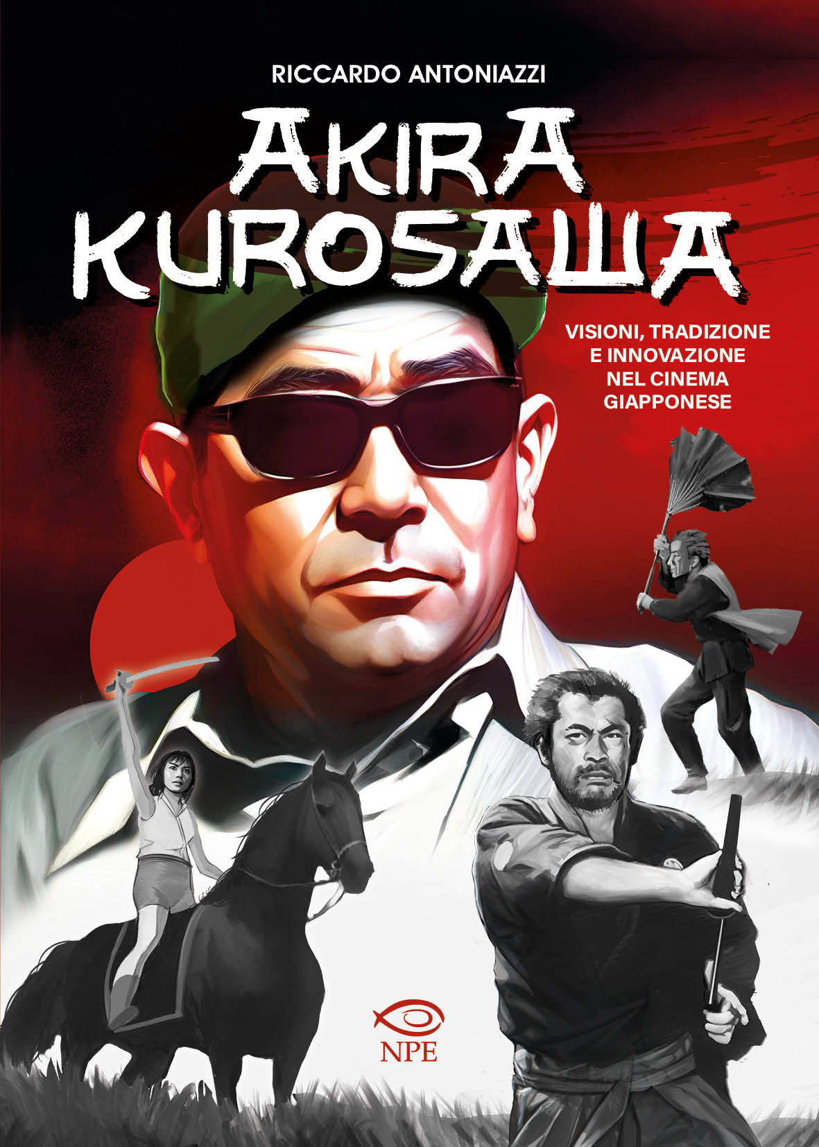 Akira Kurosawa – Visioni, Tradizione e Innovazione nel Cinema Giapponese. Su gentile concessione di NPE Edizioni. Akira Kurosawa – Visioni, Tradizione e Innovazione nel Cinema Giapponese. Su gentile concessione di NPE Edizioni.